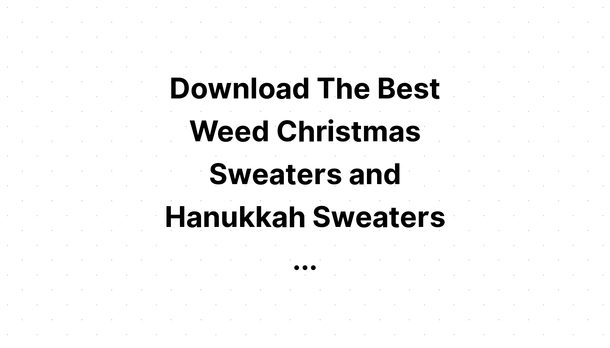 Download Marijuana Christmas Sweater SVG File